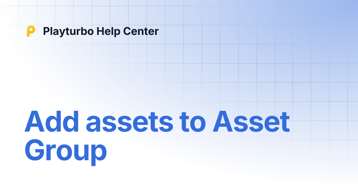 Add assets to Asset Group | Playturbo Help Center
