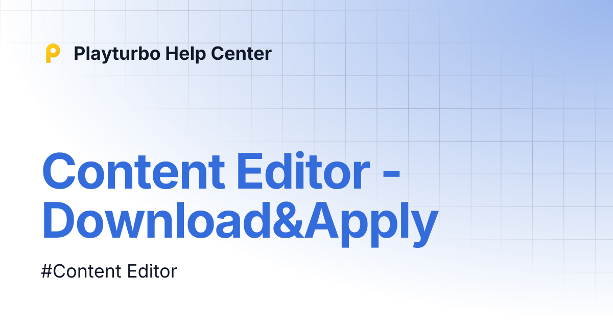 Content Editor - Download&Apply | Playturbo Help Center