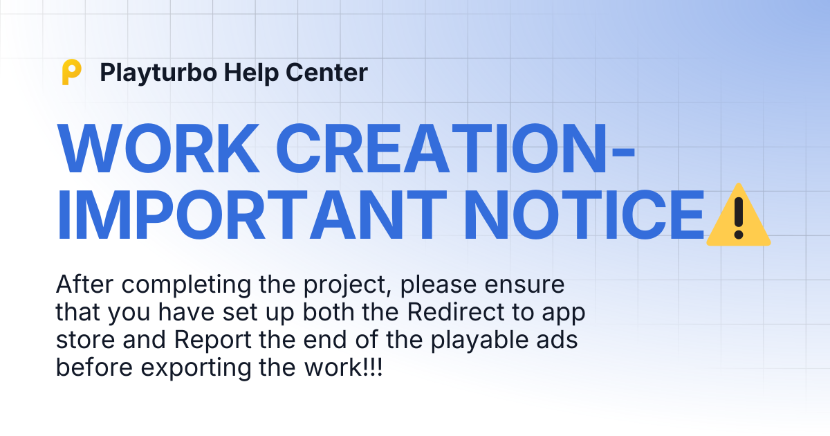 WORK CREATION-IMPORTANT NOTICE⚠️ | Playturbo Help Center